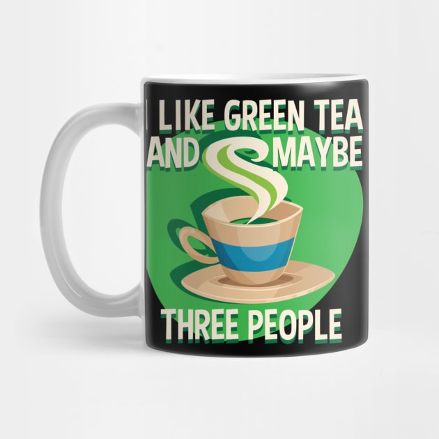 I Like Green Tea And Like 3 People by RadStar